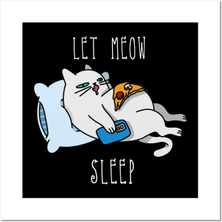 LET MEOW SLEEP WHITE TEXT Posters and Art